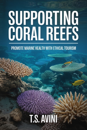 Supporting Coral Reefs - Promote Marine Health with Ethical Tourism - cover