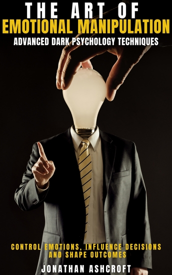 Art of Emotional Manipulation - Advanced Dark Psychology Techniques - cover