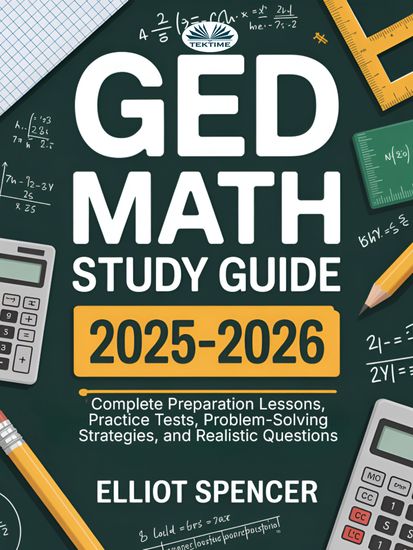 GED Math Study Guide 2025–2026 - Complete Preparation Lessons Practice Tests Problem-Solving Strategies And Realistic Questions - cover