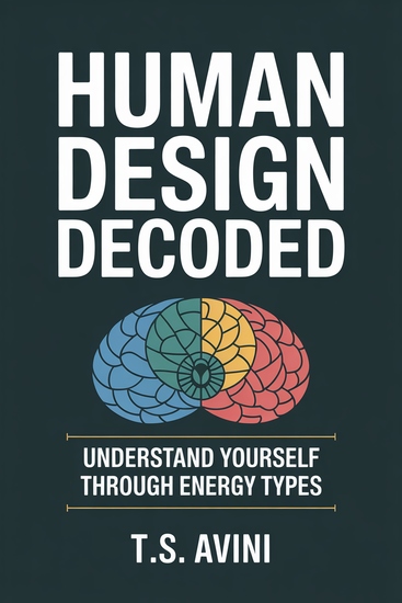 Human Design Decoded - Understand Yourself Through Energy Types - cover