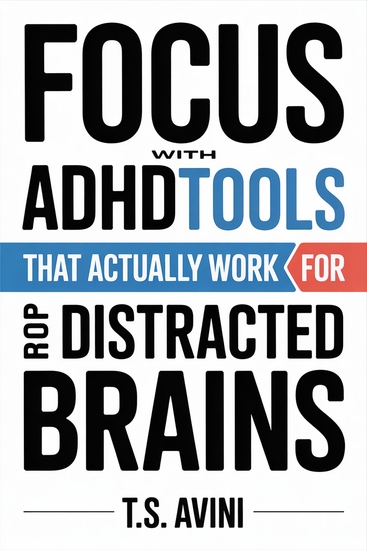 Focus with ADHD - Tools That Actually Work for Distracted Brains - cover