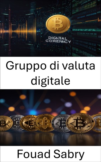 Gruppo di valuta digitale - Costruire il futuro della finanza crittografica attraverso innovazione e visione - cover