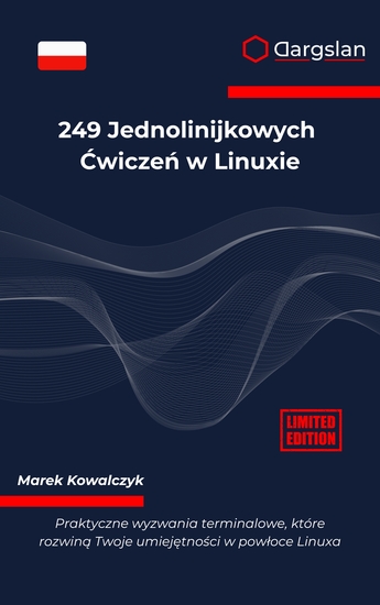 249 Jednolinijkowych Ćwiczeń w Linuxie - Praktyczne wyzwania terminalowe które rozwiną Twoje umiejętności w powłoce Linuxa - cover
