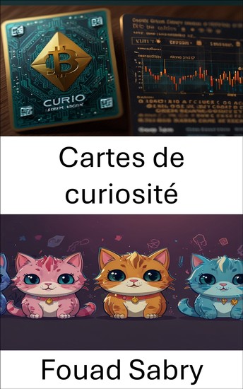 Cartes de curiosité - Un voyage dans l'art numérique et l'innovation blockchain - cover