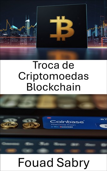Troca de Criptomoedas Blockchain - Navegando pelo futuro dos ativos digitais e plataformas de câmbio - cover