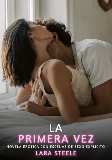 La Primera Vez - Novela Erótica con Escenas de Sexo Explícito - para Adultos - cover