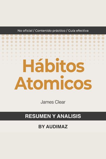 Resumen y Análisis de Hábitos Atómicos de James Clear - cover