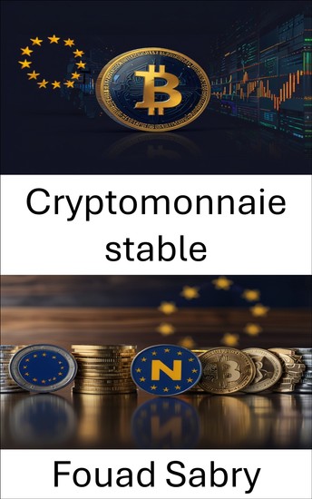 Cryptomonnaie stable - L'essor de la stabilité des monnaies numériques au sein de la finance européenne - cover