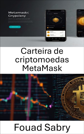 Carteira de criptomoedas MetaMask - Explorando o futuro das carteiras digitais em finanças descentralizadas - cover
