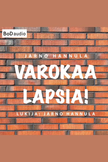 Varokaa lapsia! - Kuinka peruskoulu pelastetaan? (lyhentämätön) - cover