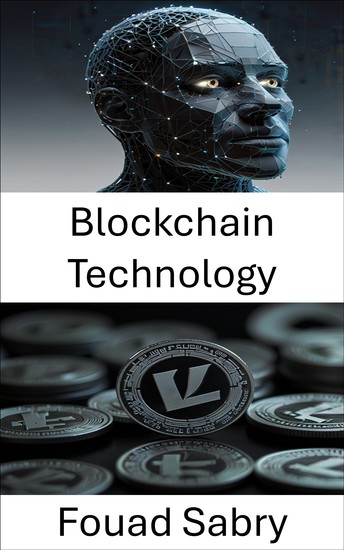 Blockchain Technology - Understanding the Power Behind Decentralized Networks in the Litecoin Ecosystem - cover