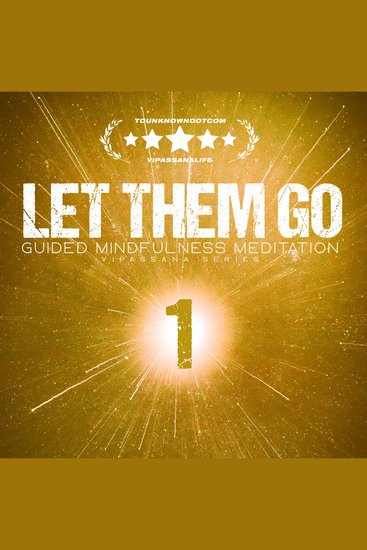 Let Them Go: Guided Mindfulness Meditation (Vipassana Series) - Meditation 1: Let Them Criticize — Freeing Yourself from Others’ Words - cover