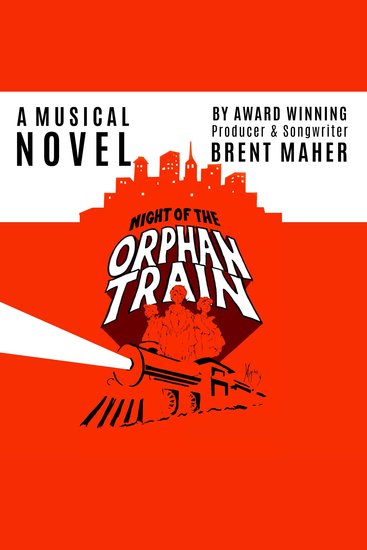 Night of the Orphan Train - A Musical Novel - cover