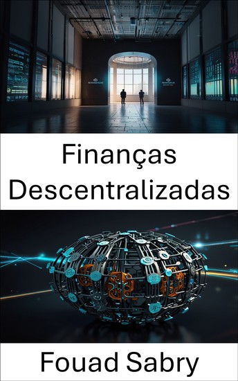 Finanças Descentralizadas - Fortalecendo as finanças globais por meio da inovação DAO - cover