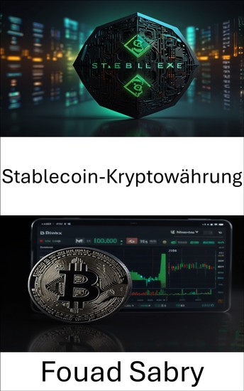 Stablecoin-Kryptowährung - Die Zukunft der digitalen Währung im zentralisierten Finanzwesen - cover