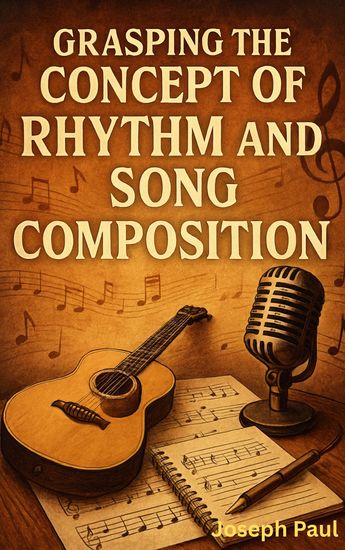 Grasping The Concept Of Rhythm And Song Composition - cover