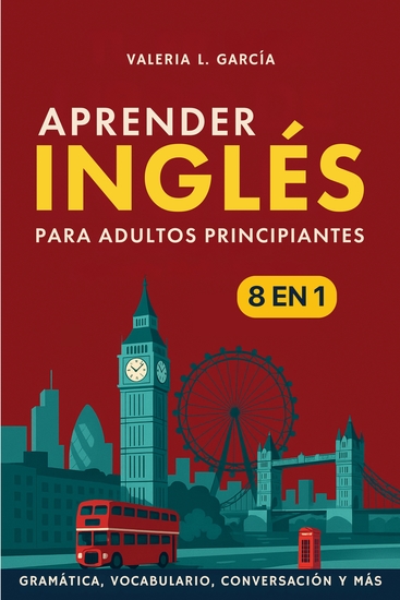 Aprender inglés para adultos principiantes - [8 in 1]: Gramática vocabulario conversación y más — en un solo libro - cover