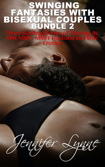 Swinging Fantasies with Bisexual Couples Bundle 2 - Three Sizzling Stories of Sharing Bi MM FF MFMF MMFF Husband & Wife Erotica - cover