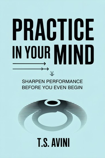 Practice in Your Mind - Sharpen Performance Before You Even Begin - cover