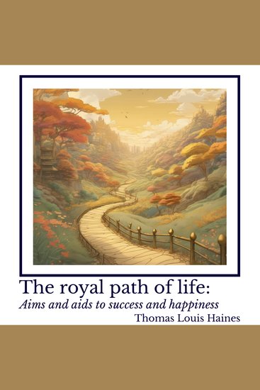 royal path of life The: Aims and aids to success and happiness - cover