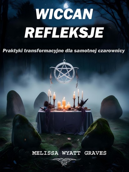 Wiccan Refleksje - Praktyki transformacyjne dla samotnej czarownicy - cover