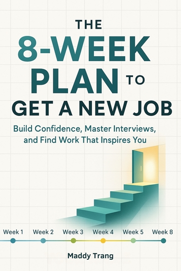 The 8-Week Plan to Get a New Job - Build Confidence Master Interviews and Find Work That Inspires You - cover