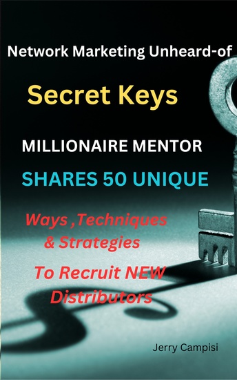 Network Marketing Unheard of Secrets - Millionaire Mentor Shares 67 Unique Ways Techniques and Strategies on How to Recruit New Distributors - cover