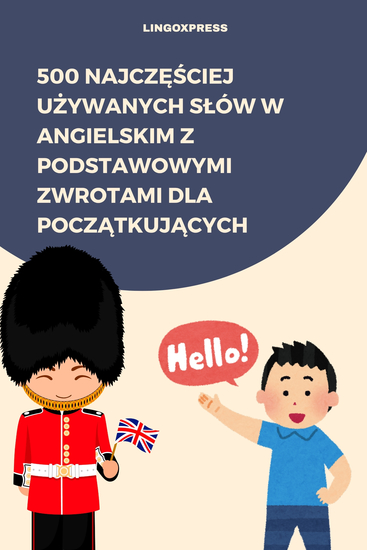 500 Najczęściej Używanych Słów w Angielskim z Podstawowymi Zwrotami dla Początkujących - cover