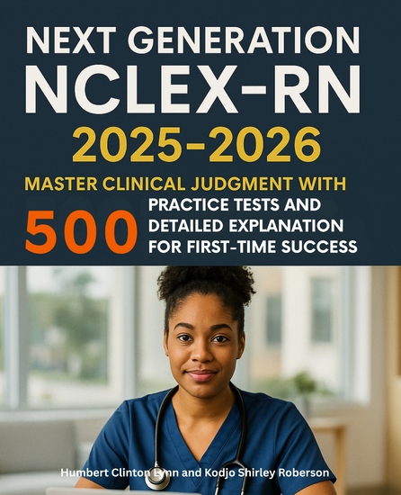 Next Generation NCLEX-RN 2025-2026 - Master Clinical Judgment with 500 Practice Tests and Detailed Explanation for First-Time Success - cover