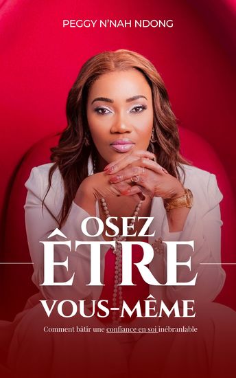 Osez être vous même - Comment bâtir une confiance en soi inébranlable - cover