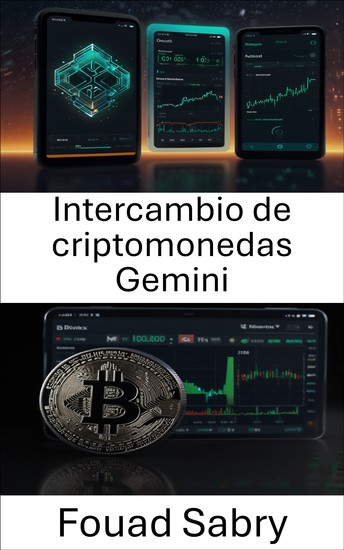 Intercambio de criptomonedas Gemini - Cómo los activos digitales están transformando la confianza la seguridad y el comercio en la economía global - cover