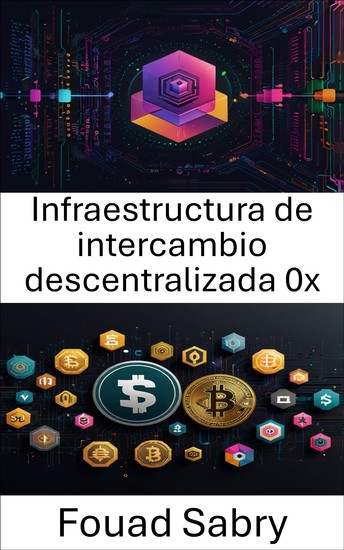 Infraestructura de intercambio descentralizada 0x - Explorando la columna vertebral de las finanzas descentralizadas a través de la innovación de protocolos - cover