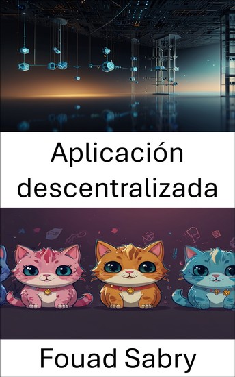 Aplicación descentralizada - Construyendo el futuro de los videojuegos con contratos inteligentes y tecnología blockchain - cover