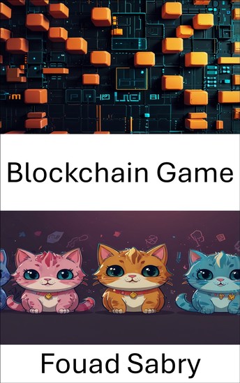 Blockchain Game - Inside the World of CryptoKitties and Digital Collectibles - cover