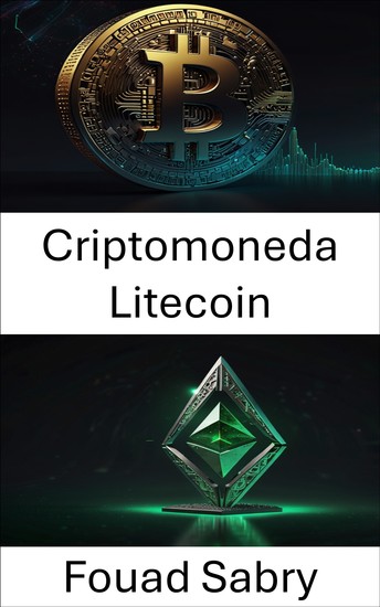 Criptomoneda Litecoin - Explorando el valor digital y las finanzas descentralizadas en la era blockchain - cover