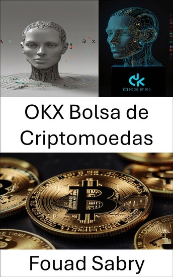 OKX Bolsa de Criptomoedas - Um guia para entender o futuro das criptomoedas e dos ativos digitais - cover