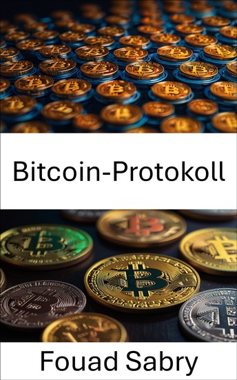 Bitcoin-Protokoll - Enthüllung der Grundlagen des digitalen Geldes und der Blockchain-Innovation in Colored Coins - cover