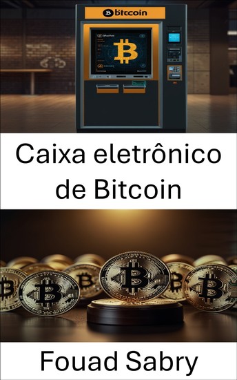 Caixa eletrônico de Bitcoin - Compreendendo os desafios e oportunidades regulatórias em transações financeiras descentralizadas - cover