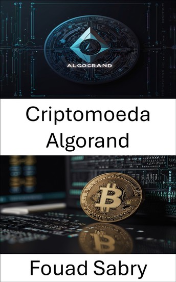 Criptomoeda Algorand - Fortalecendo economias digitais por meio de inovação em blockchain escalável e segura - cover