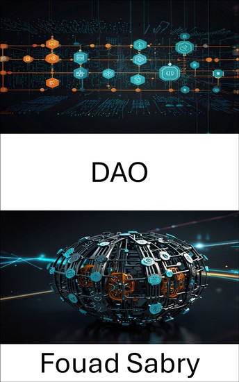 DAO - Merkezi Olmayan Yönetimin ve Dijital Yeniliğin Geleceğini Keşfetmek - cover