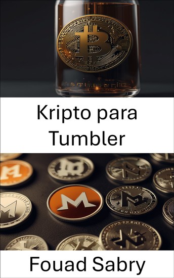 Kripto para Tumbler - Dijital İşlemlerde Gizli Gizlilik ve Anonimlik Dünyası - cover