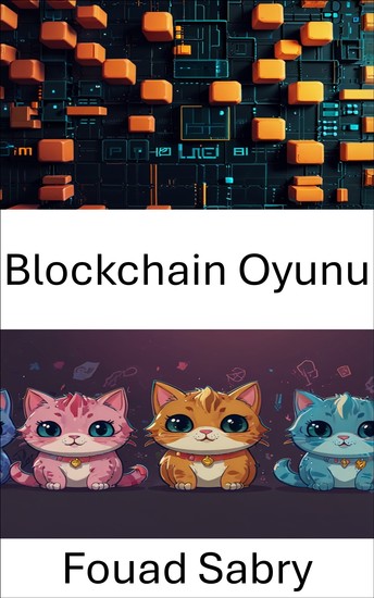 Blockchain Oyunu - CryptoKitties ve Dijital Koleksiyonların Dünyasının İçinde - cover