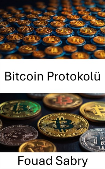 Bitcoin Protokolü - Renkli Madeni Paralarda Dijital Para ve Blockchain Yeniliğinin Temellerinin Ortaya Çıkarılması - cover