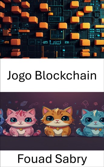 Jogo Blockchain - Por dentro do mundo dos CryptoKitties e itens colecionáveis ​​digitais - cover