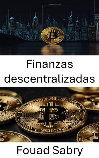 Finanzas descentralizadas - Una guía para la innovación financiera con blockchain y criptomonedas - cover