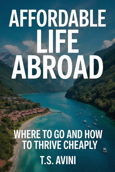 Affordable Life Abroad - Where to Go and How to Thrive Cheaply - cover