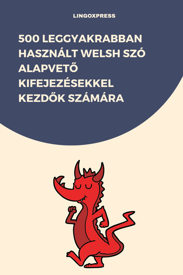 500 Leggyakrabban Használt Welsh Szó Alapvető Kifejezésekkel Kezdők Számára - cover
