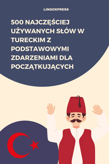500 Najczęściej Używanych Słów w Tureckim z Podstawowymi Zdarzeniami dla Początkujących - cover