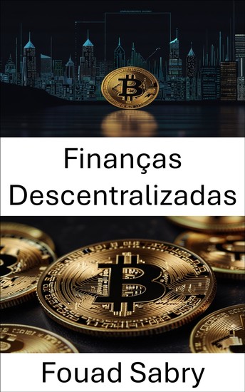 Finanças Descentralizadas - Um guia para inovação financeira com blockchain e criptomoedas - cover