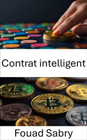 Contrat intelligent - Libérer le potentiel de l'automatisation de la blockchain et des transactions sans confiance - cover